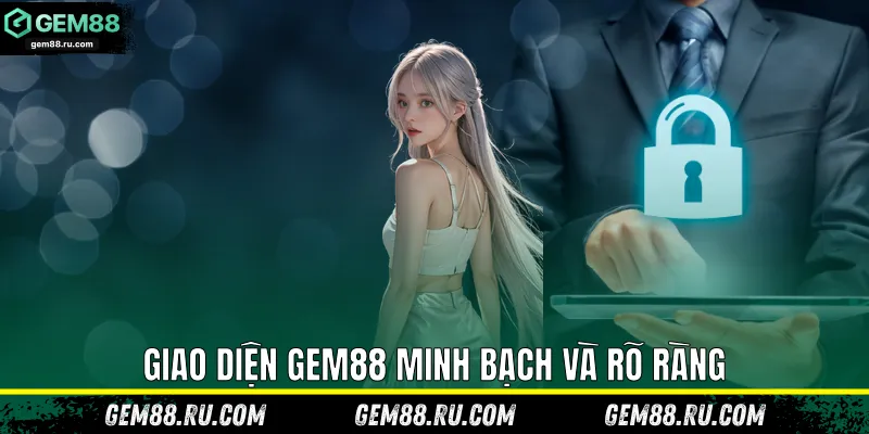 Giao diện Gem88 minh bạch và rõ ràng