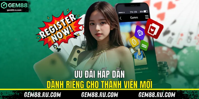 Ưu đãi hấp dẫn dành riêng cho thành viên mới